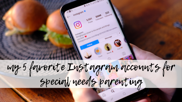 My 5 Favorite Instagram Accounts For Special Needs Parenting